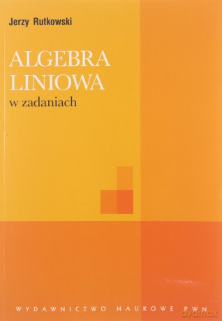 Algebra Liniowa W Zadaniach [KSIĄŻKA]