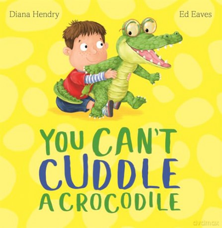 You Cant Cuddle A Crocodile - Diana Hendry [KSIĄŻKA]
