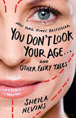 You Dont Look Your Ageand Other Fairy Ta - Sheila Nevins [KSIĄŻKA]