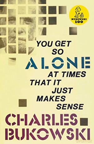 You Get So Alone At Times That It Just M - Charles Bukowski [KSIĄŻKA]