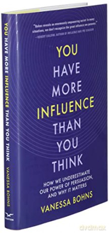 You Have More Influence Than You Think - Vanessa Bohns [KSIĄŻKA]