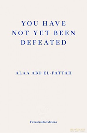 You Have Not Yet Been Defeated - Alaa Abd El-Fattah [KSIĄŻKA]