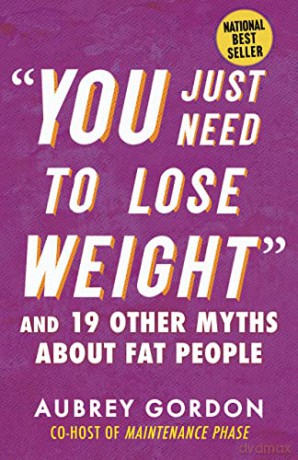 You Just Need To Lose Weight - Aubrey Gordon [KSIĄŻKA]