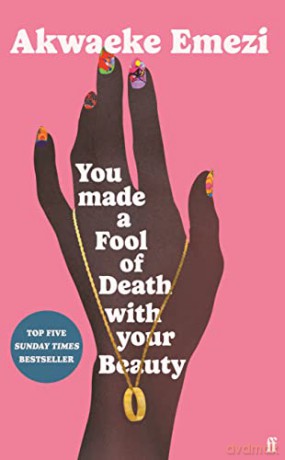 You Made A Fool Of Death With Yr Beauty - Akwaeke Emezi [KSIĄŻKA]