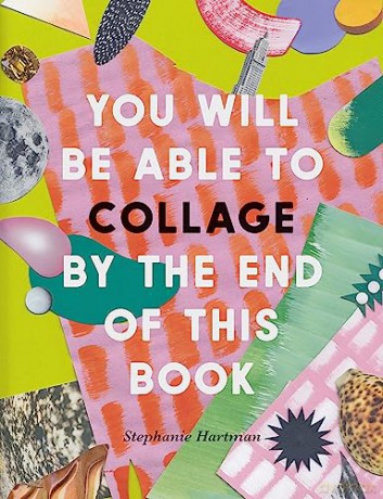 You Will Be Able To Collage By The End - Stephanie Hartman [KSIĄŻKA]