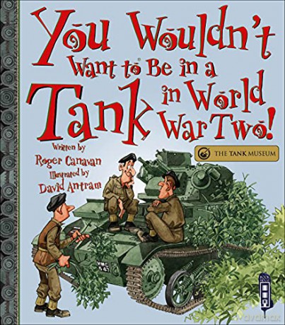 You Wouldnt Want To Be In A Tank In Wwii - Roger Canavan [KSIĄŻKA]