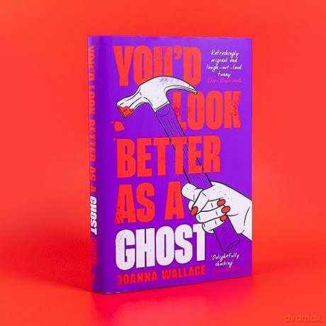 You'd Look Better As A Ghost - Joanna Wallace [KSIĄŻKA]