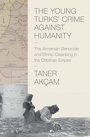 Young Turks Crime Against Humanity The - Taner Ak Am [KSIĄŻKA]