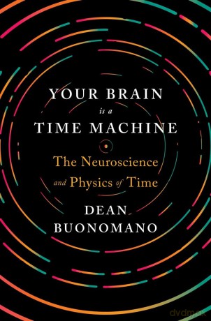 Your Brain Is A Time Machine - Dean Buonomano [KSIĄŻKA]