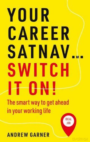 Your Career Satnav Switch It On - Andrew Garner [KSIĄŻKA]