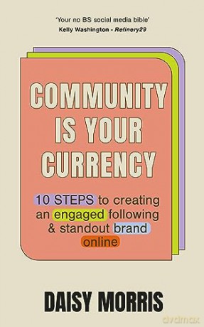 Your Community Is Your Currency - Daisy Morris [KSIĄŻKA]