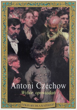 Antoni Czechow Wybór Opowiadań - Antoni Czechow [KSIĄŻKA]