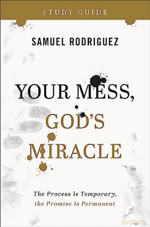 Your Mess Gods Miracle Study Guide - Samuel Rodriguez [KSIĄŻKA]