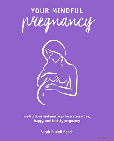 Your Mindful Pregnancy - Sarah Rudell Beach [KSIĄŻKA]