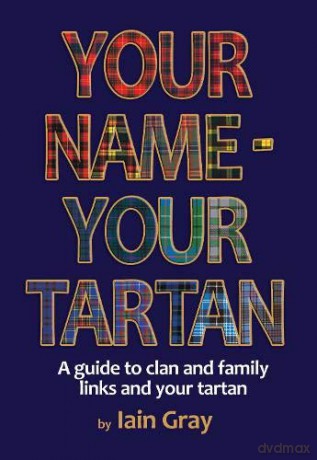 Your Name Your Tartan - Iain Gray [KSIĄŻKA]