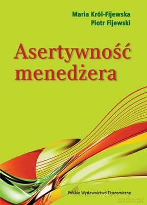 Asertywność Menedżera - Maria Król-Fijewska, Piotr Fijewski [KSIĄŻKA]