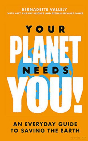 Your Planet Needs You - Bernadette Vallely [KSIĄŻKA]