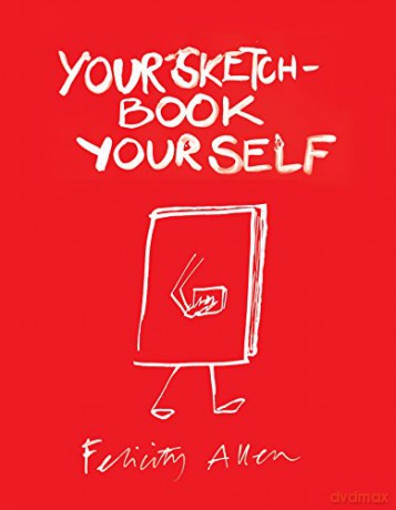 Your Sketchbook Your Self - Felicity Allen [KSIĄŻKA]
