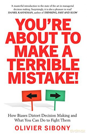 You're About To Make A Terrible Mistake - Olivier Sibony [KSIĄŻKA]