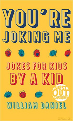 Youre Joking Me Jokes For Kids By A Kid - William Daniel [KSIĄŻKA]