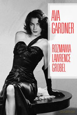 Ava Gardner Rozmawia Lawrence Grobel - Lawrence Grobel [KSIĄŻKA]