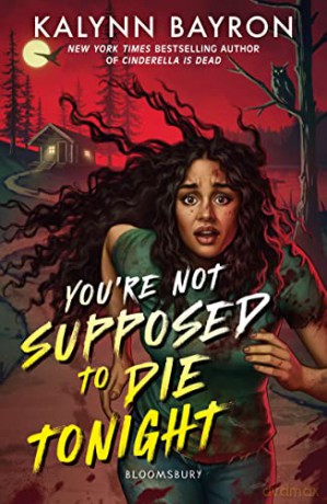 Youre Not Supposed To Die Tonight - Kalynn Bayron [KSIĄŻKA]