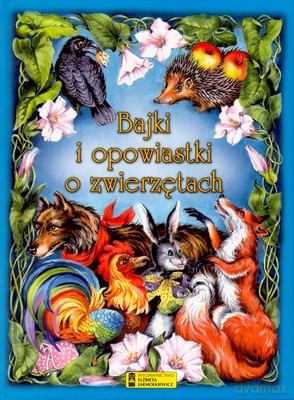 Bajki I Opowiastki O Zwierzętach [KSIĄŻKA]