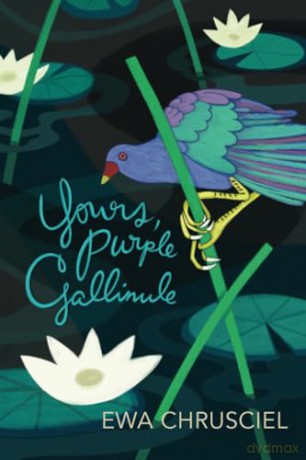 Yours Purple Gallinule - Ewa Chruseciel [KSIĄŻKA]