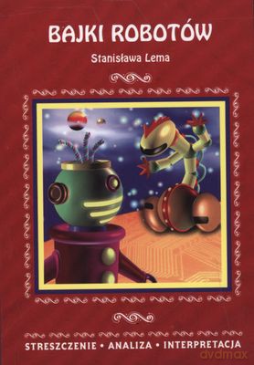 Bajki Robotów Opracowanie - Stanisław Lem [KSIĄŻKA]