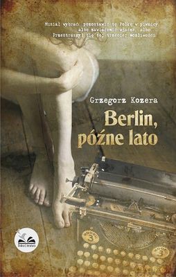 Berlin Późne Lato - Grzegorz Kozera [KSIĄŻKA]