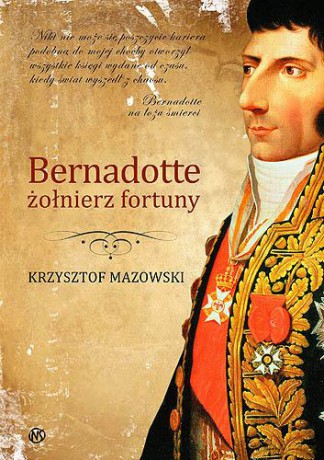 Bernadotte Żołnierz Fortuny - Krzysztof Mazowski [KSIĄŻKA]