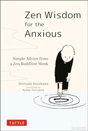 Zen Wisdom For The Anxious - Shinsuke Hosokawa [KSIĄŻKA]