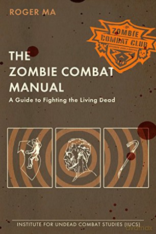Zombie Combat Manual The - Roger Ma [KSIĄŻKA]
