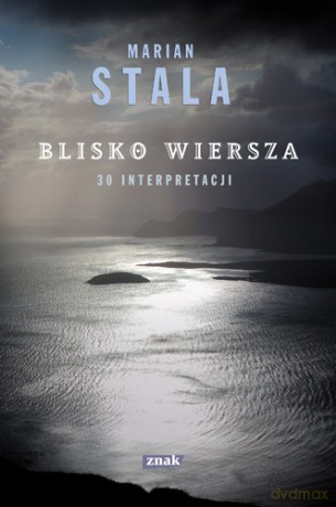 Blisko Wiersza 30 Interpretacji - Marian Stala [KSIĄŻKA]
