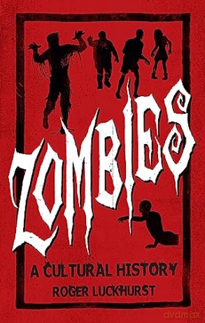 Zombies A Cultural History - Roger Luckhurst [KSIĄŻKA]