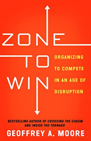 Zone Win Organizing Compete An Age Dip - Geoffrey A. Moore [KSIĄŻKA]