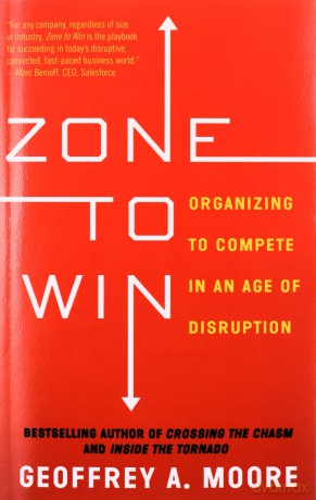 Zone Win Organizing Compete An Age Dip - Geoffrey A. Moore [KSIĄŻKA]