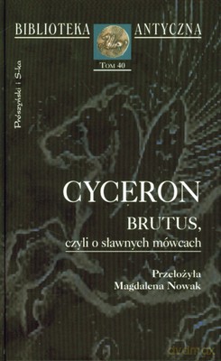 Brutus Czyli O Sławnych Mówcach - Cyceron [KSIĄŻKA]