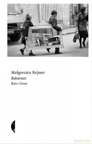 Bukareszt Krew I Kurz - Małgorzata Rejmer [KSIĄŻKA]