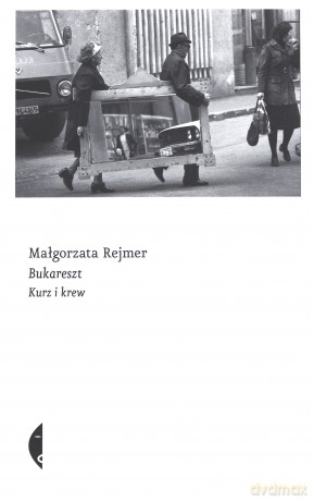 Bukareszt Krew I Kurz - Małgorzata Rejmer [KSIĄŻKA]