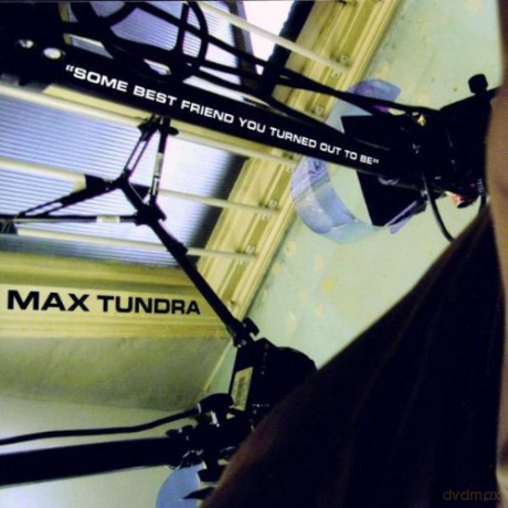 Max Tundra: Some Best Friend You Turned Out To Be [CD]