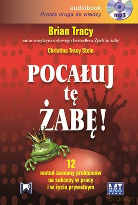 Pocałuj Tę Żabę - Brian Tracy [AUDIOBOOK] [CD-MP3]