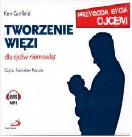 Tworzenie Więzi Dla Ojców Niemowląt - Ken Canfield (digipack) [AUDIOBOOK] [CD]
