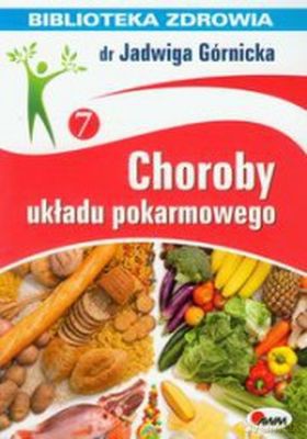 Choroby Układu Pokarmowego Biblioteka Zdrowia - Jadwiga Górnicka [KSIĄŻKA]
