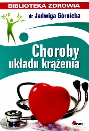 Choroby Układy Krążenia Biblioteka Zdrowia - Jadwiga Górnicka [KSIĄŻKA]