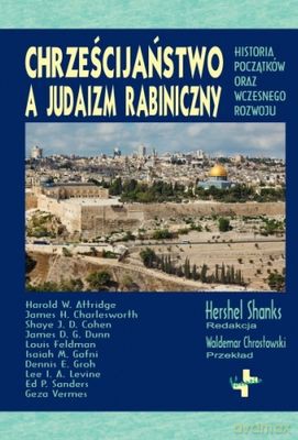 Chrześcijaństwo A Judaizm Rabiniczny - Hershel Shanks [KSIĄŻKA]