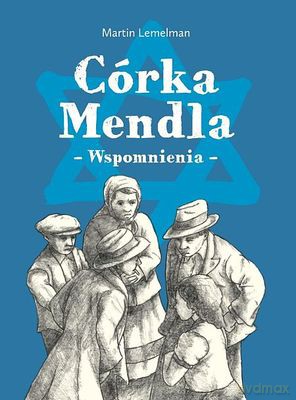 Córka Mendla Wspomnienia - Martin Lemelman [KSIĄŻKA]