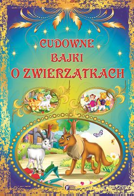 Cudowne Bajki O Zwierzątkach [KSIĄŻKA]