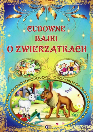 Cudowne Bajki O Zwierzątkach [KSIĄŻKA]