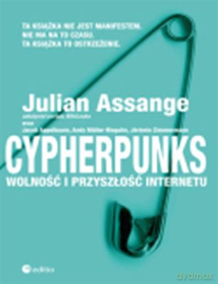 Cypherpunks Wolność I Przyszłość Internetu - Julian Assange [KSIĄŻKA]